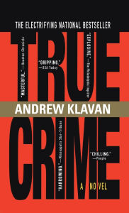 Title: True Crime: The Novel, Author: Andrew Klavan