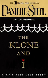 Title: The Klone and I: A High-Tech Love Story, Author: Danielle Steel