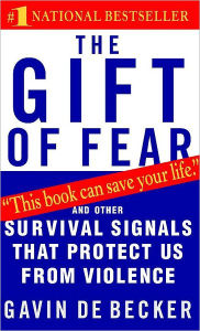 Title: The Gift of Fear: Survival Signals That Protect Us from Violence, Author: Gavin De Becker
