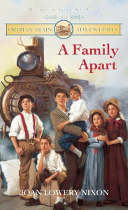 Title: A Family Apart (The Orphan Train Adventures Series #1), Author: Joan Lowery Nixon