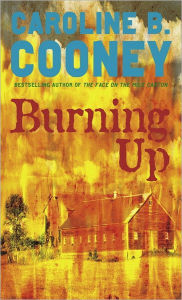 Title: Burning Up, Author: Caroline B. Cooney