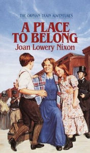 Title: A Place to Belong (The Orphan Train Adventures Series #4), Author: Joan Lowery Nixon