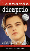 Title: Leonardo Dicaprio: Modern-Day Romeo, Author: Grace Catalano