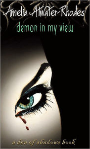 Title: Demon in My View (Den of Shadows Series), Author: Amelia Atwater-Rhodes