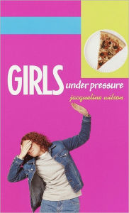 Title: Girls Under Pressure (Girls Quartet Series #2), Author: Jacqueline Wilson