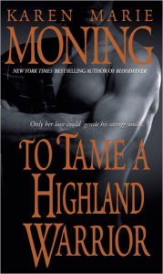 Title: To Tame a Highland Warrior (Highlander Series #2), Author: Karen Marie Moning