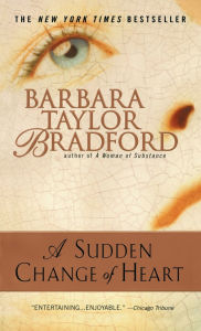 Title: A Sudden Change of Heart, Author: Barbara Taylor Bradford