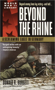 Title: Beyond the Rhine: A Screaming Eagle in Germany, Author: Donald R. Burgett