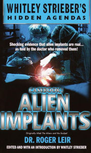 Title: Casebook: Alien Implants, Author: Roger Leir