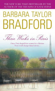 Title: Three Weeks in Paris, Author: Barbara Taylor Bradford