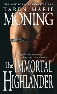 Title: The Immortal Highlander (Highlander Series #6), Author: Karen Marie Moning