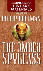 The Amber Spyglass (His Dark Materials Series #3)