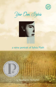 Title: Your Own, Sylvia: A Verse Portrait of Sylvia Plath, Author: Stephanie Hemphill