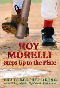 Title: Roy Morelli Steps Up to the Plate, Author: Thatcher Heldring