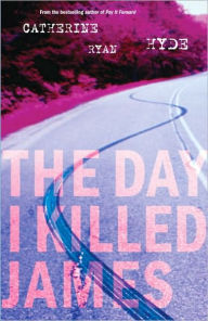 Title: The Day I Killed James, Author: Catherine Ryan Hyde