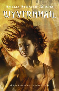 Title: Wyvernhail (The Kiesha'ra Series #5), Author: Amelia Atwater-Rhodes