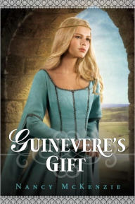 Title: Guinevere's Gift (Chrysalis Queen Quartet Series #1), Author: Nancy McKenzie