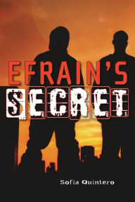 Title: Efrain's Secret, Author: Sofia Quintero