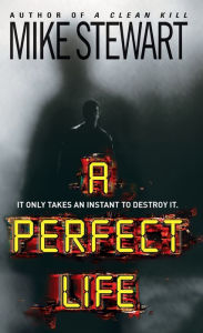 Title: A Perfect Life, Author: Mike Stewart