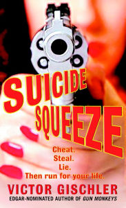 Title: Suicide Squeeze: A Novel, Author: Victor Gischler
