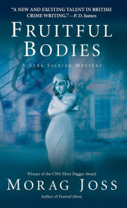 Title: Fruitful Bodies (Sara Selkirk Series #3), Author: Morag Joss