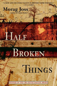 Title: Half Broken Things, Author: Morag Joss