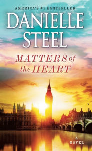Title: Matters of the Heart: A Novel, Author: Danielle Steel