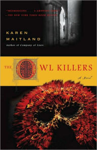 Title: The Owl Killers: A Novel, Author: Karen Maitland