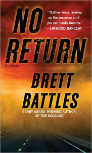 Title: No Return: A Novel, Author: Brett Battles