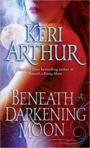 Title: Beneath a Darkening Moon (Ripple Creek Werewolf Series #2), Author: Keri Arthur