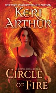 Title: Circle of Fire (Damask Circle Series #1), Author: Keri Arthur