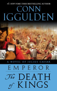 Title: Emperor: The Death of Kings (Emperor Series #2), Author: Conn Iggulden