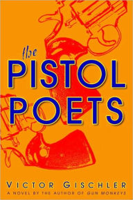 Title: Pistol Poets, Author: Victor Gischler