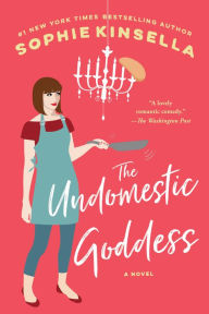 Title: The Undomestic Goddess, Author: Sophie Kinsella