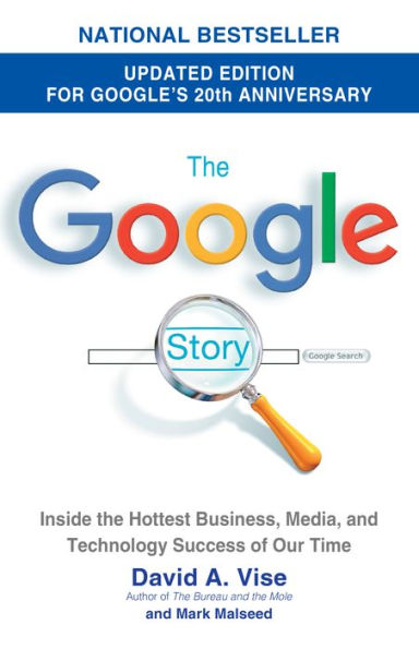 The Google Story: Inside the Hottest Business, Media, and Technology Success of Our Time