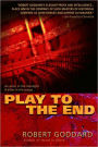 Play to the End: A Novel