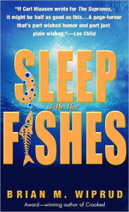 Title: Sleep with the Fishes, Author: Brian M. Wiprud