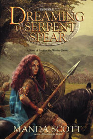 Title: Dreaming the Serpent-Spear, Author: Manda Scott