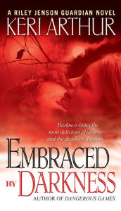 Title: Embraced by Darkness (Riley Jenson Guardian Series #5), Author: Keri Arthur