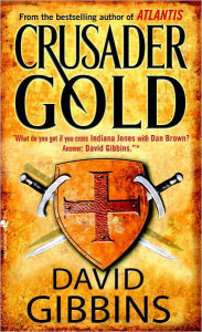 Title: Crusader Gold, Author: David Gibbins