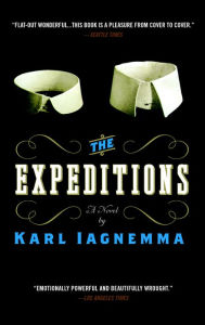 Title: The Expeditions: A Novel, Author: Karl Iagnemma