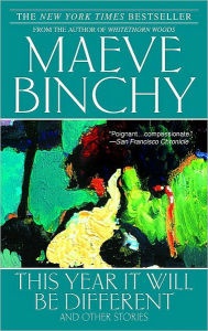 Title: This Year It Will Be Different and Other Stories, Author: Maeve Binchy