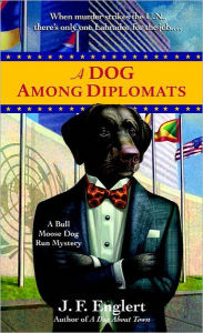 Title: A Dog Among Diplomats (Bull Moose Dog Run Series #2), Author: J. F. Englert