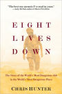 Eight Lives Down: The Story of the World's Most Dangerous Job in the World's Most Dangerous Place