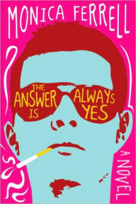 Title: The Answer Is Always Yes, Author: Monica Ferrell