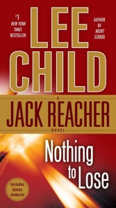 Title: Nothing to Lose (Jack Reacher Series #12), Author: Lee Child