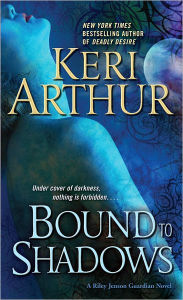 Title: Bound to Shadows (Riley Jenson Guardian Series #8), Author: Keri Arthur