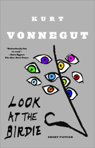Title: Look at the Birdie: Unpublished Short Fiction, Author: Kurt Vonnegut