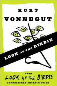 Title: Look at the Birdie (Short Story), Author: Kurt Vonnegut