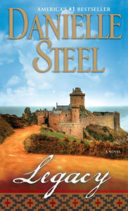 Title: Legacy: A Novel, Author: Danielle Steel